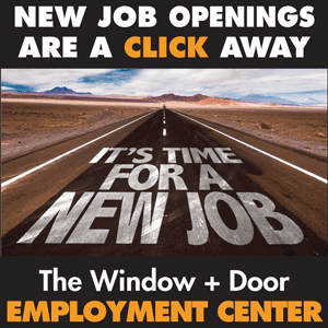 if you are looking for a job in the residential fenestration industry visit the Window and Door employment center at jobs dot windowanddoor dot com