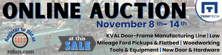 register to participate in the online auction november 8 through 14: KVAL door-frame manufacturing lilne, low mileage for pickups and flatbed, woodworking tools and equipment, new door and hardware