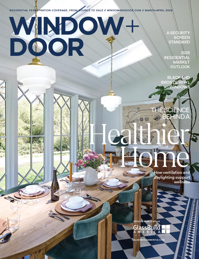 Browse Digital Version: Read the March/April issue of Window + Door Magazine